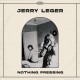 JERRY LEGER-NOTHING PRESSING (LP)