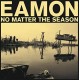 EAMON-NO MATTER THE SEASON (LP)