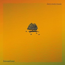 DEM ROOTS MUSIC-FORWARD EVER (CD)
