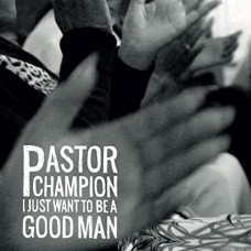 PASTOR CHAMPION-I JUST WANT TO BE A.. (LP)
