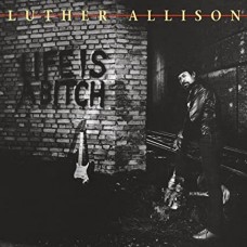 LUTHER ALLISON-LIFE IS A BITCH (CD)