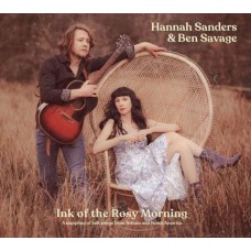 HANNAH SANDERS & BEN SAVAGE-INK OF THE ROSY MORNING (CD)