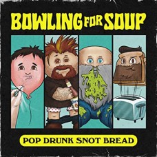 BOWLING FOR SOUP-POP DRUNK SNOT BREAD (CD)