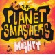 PLANET SMASHERS-MIGHTY (LP)