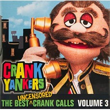 CRANK YANKERS-BEST UNCENSORED CRANK CALLS VOL.3 (CD)