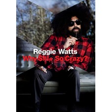 REGGIE WATTS-WHY S*** SO CRAZY? (CD)