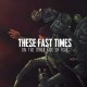 THESE FAST TIMES-ON THE OTHER SIDE OF FEAR (CD)