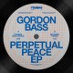 GORDON BASS-PERPETUAL PEACE EP (12")