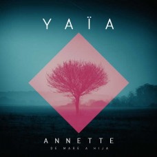 YAIA-ANNETTE DE MARE A HIJA (CD)