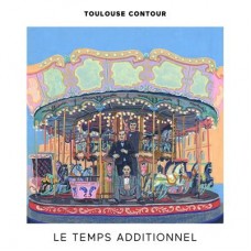 TOULOUSE CONTOUR-LE TEMPS ADDITIONNEL (LP)