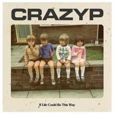 CRAZY P-IF LIFE COULD BE THIS.. (7")