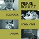 PIERRE BOULEZ-COMPOSER, CONDUCTOR, ENIGMA (4CD)