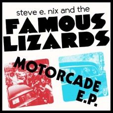 STEVE E. NIX & THE FAMOUS LIZARDS-MOTORCADE EP -EP- (7")