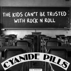 CYANIDE PILLS-KIDS CAN'T BE TRUSTED.. (7")