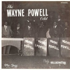 WAYNE POWELL OCTET-PLAYS HALLUCINATION (LP)