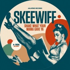 SKEEWIFF-SHAKE WHAT YOUR MAMA.. (7")