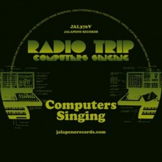 RADIO TRIP-COMPUTERS SINGING (7")