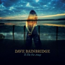 DAVE BAINBRIDGE-TO THE FAR AWAY (CD)