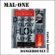 MAL-ONE-DANGEROUSLY CLOSE TO.. (7")
