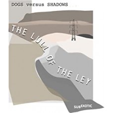 DOG VERSUS SHADOWS-LULL OF THE LEY (CD)