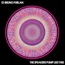 BRUNO FURLAN-SPEAKERS PUMP LIKE THIS (12")