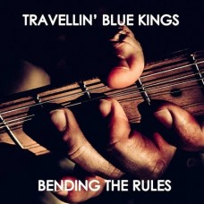 TRAVELLIN' BLUE KINGS-BENDING THE RULES (LP)