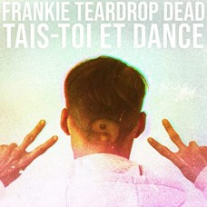 FRANKIE TEARDROP DEAD-TAIS-TOI ET DANCE (LP)