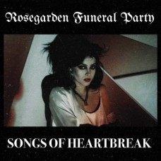 ROSEGARDEN FUNERAL PARTY-SONGS OF HEARTBREAK (CD)