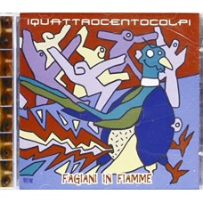 IQUATTROCENTOCOLPI-FAGIANI IN FIAMME (CD)