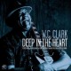 W.C. CLARK-DEEP IN THE HEART (CD)