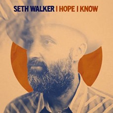 SETH WALKER-I HOPE I KNOW (CD)