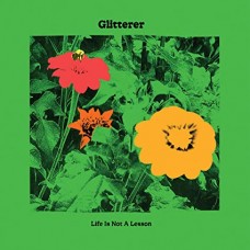 GLITTERER-LIFE IS NOT A LESSON (LP)