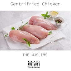 MUSLIMS-GENTRIFRIED CHICKEN (LP)