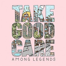 AMONG LEGENDS-TAKE GOOD CARE (LP)