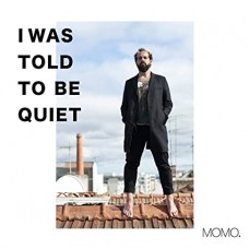 MOMO.-I WAS TOLD TO BE QUIET -COLOURED- (LP)