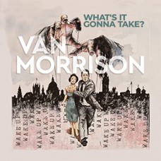 VAN MORRISON-WHAT'S IT GONNA TAKE? (CD)