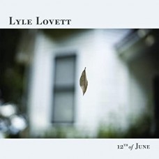 LYLE LOVETT-12TH OF JUNE (CD)