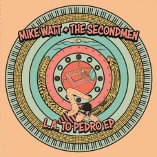 MIKE WATT & THE SECONDMEN-L.A. TO PEDRO (7")