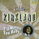 EDDIE KIRKLAND-I'LL MOVE YOU BABY (CD)