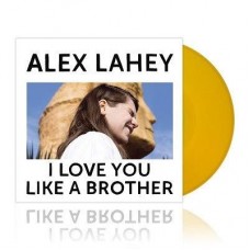 ALEX LAHEY-I LOVE YOU LIKE A BROTHER -COLOURED- (LP)