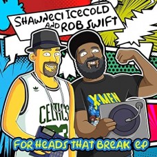 SHAWNECI ICECOLD/ROB SWIFT-FOR HEADS THAT BREAK (12")