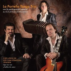 LA PORTENA TANGO TRIO-CIEN ANOS DE HECTOR STAMPONI 1916-2016 (CD)