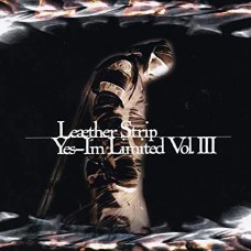 LEAETHER STRIP-YES, I'M LIMITED VOL. III (2CD)