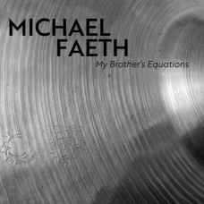 MICHAEL FAETH-MY BROTHER'S EQUATIONS (LP)