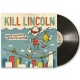 KILL LINCOLN-GOOD RIDDANCE TO GOOD ADVICE (LP)