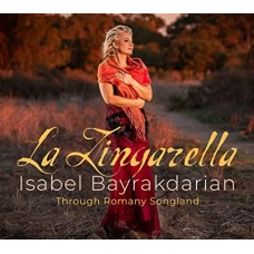 ISABEL BAYRAKDARIAN/MARK FEWER-LA ZINGARELLA-THROUGH ROMANY SONGLAND (CD)