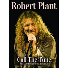 DOCUMENTÁRIO-ROBERT PLANT: CALL THE TUNE (DVD)