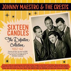 JOHNNY MAESTRO & CRESTS-SIXTEEN CANDLES: THE DEFINITIVE COLLECTION 1957-1962 (2CD)