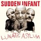 SUDDEN INFANT-LUNATIC ASYLUM (CD)