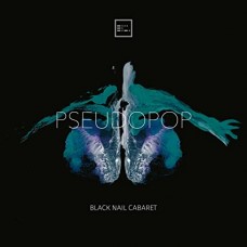 BLACK NAIL CABARET-PSEUDOPOP (CD)